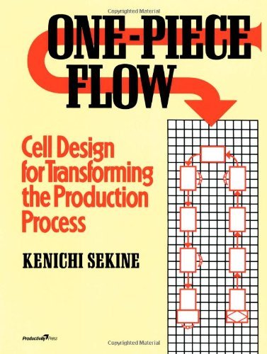 One-Piece Flow: Cell Design for Transforming the Production Process by Kenichi Sekine (15-Mar-2005) Paperback